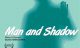 MAN AND SHADOW