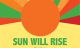 SUN WILL RISE