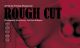 rough cut
